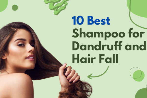 10 Best Shampoo for Dandruff and Hair Fall