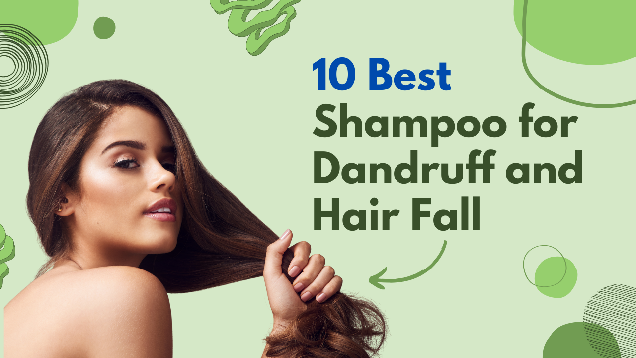 10 Best Shampoo for Dandruff and Hair Fall