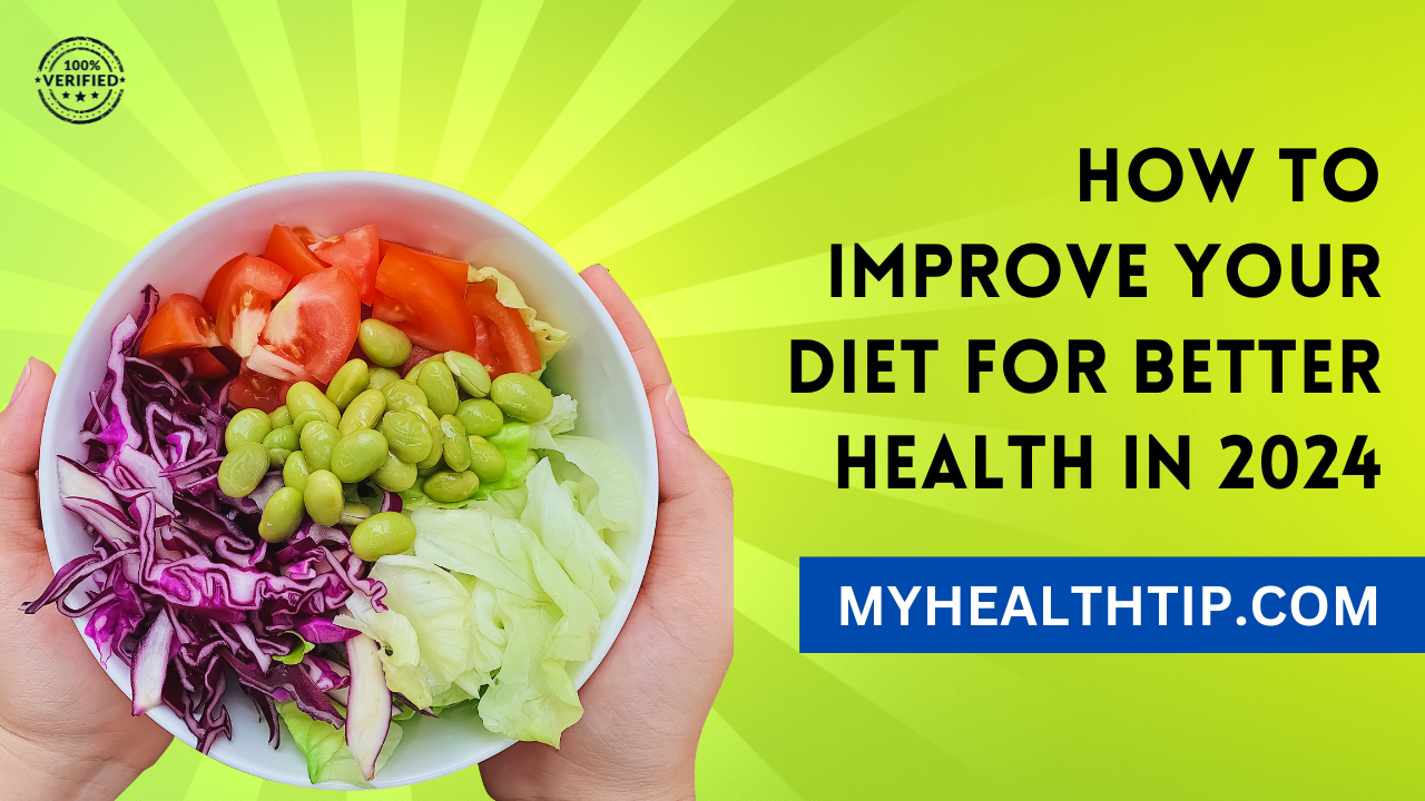 How to Improve Your Diet for Better Health in 2024