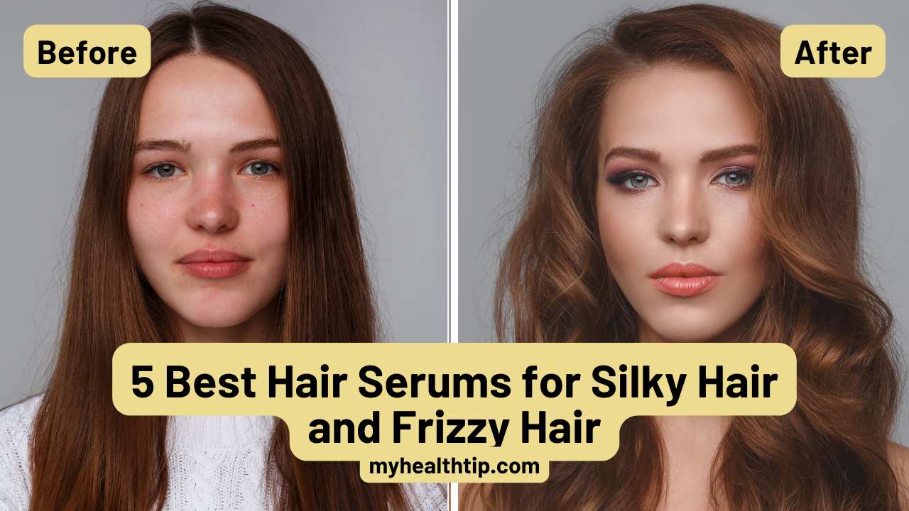 5 Best Hair Serums for Silky Hair and Frizzy Hair