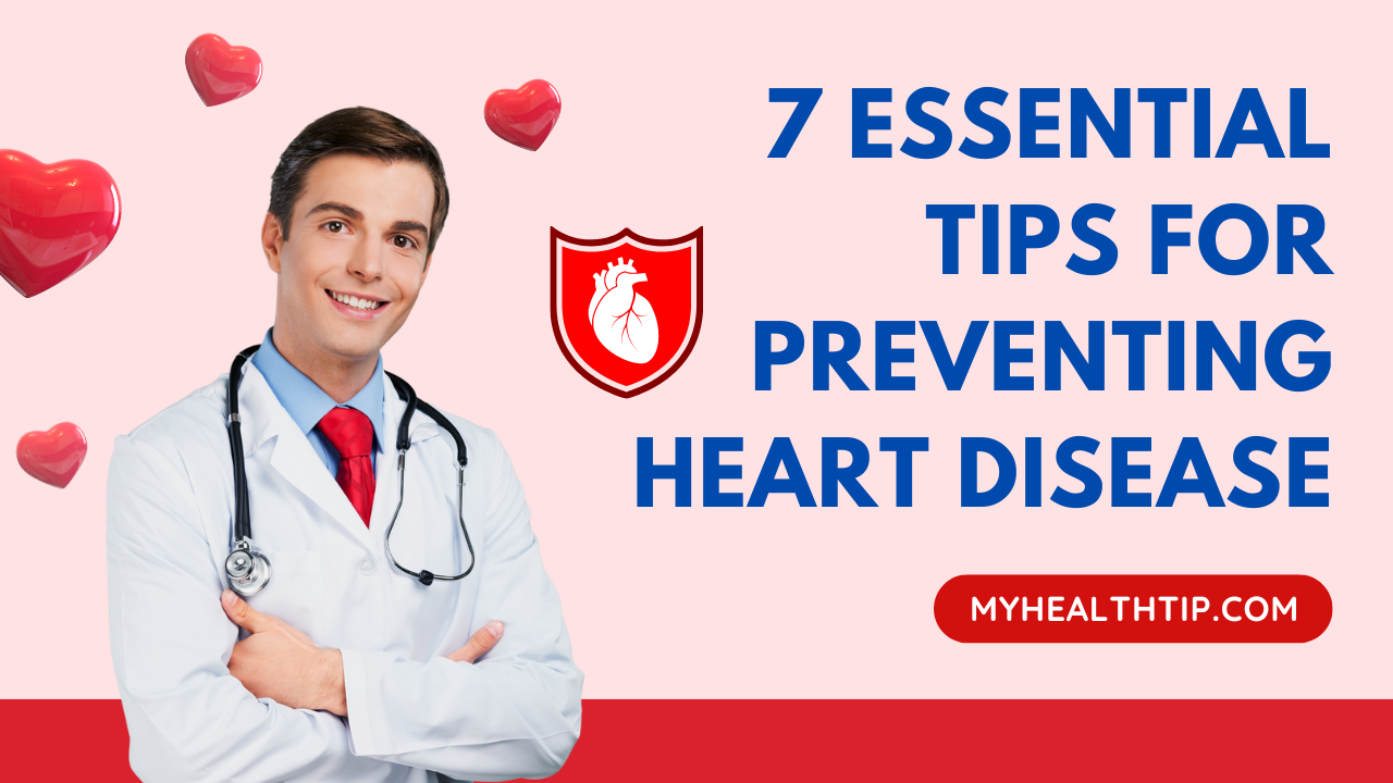 7 Essential Tips for Preventing Heart Disease