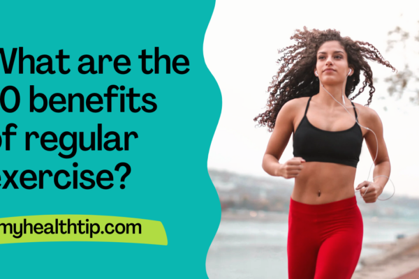 What are the 10 benefits of regular exercise?