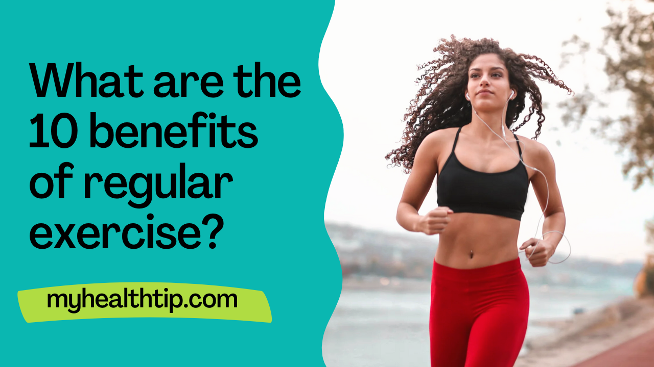 What are the 10 benefits of regular exercise?