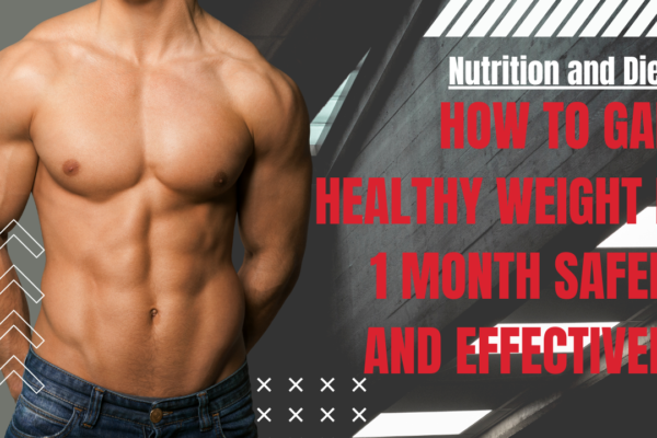 How to Gain Healthy Weight in 1 Month Safely and Effectively