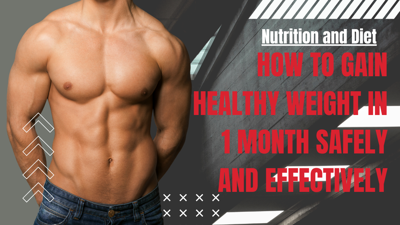 How to Gain Healthy Weight in 1 Month Safely and Effectively