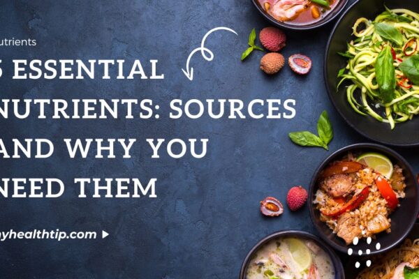 5 Essential Nutrients: Sources and Why You Need Them